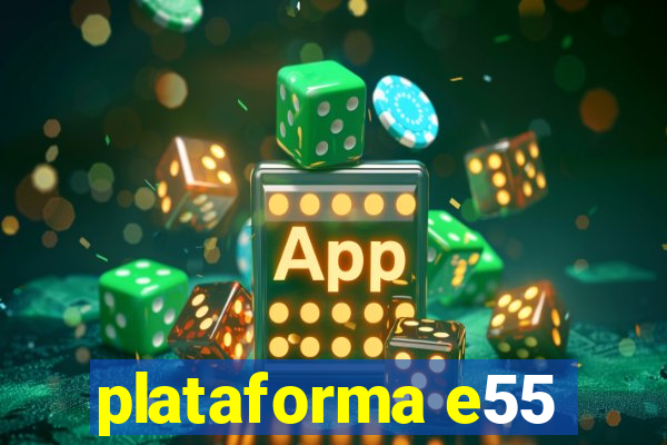 plataforma e55